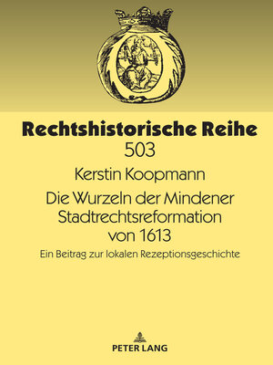 cover image of Die Wurzeln der Mindener Stadtrechtsreformation von 1613